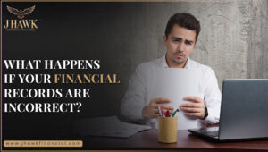 What Happens If Your Financial Records Are Incorrect?