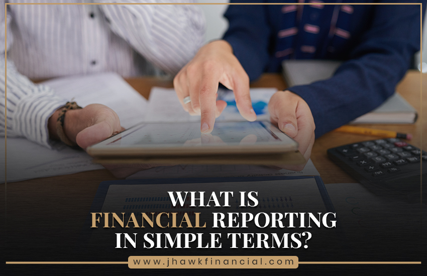 What Is Financial Reporting in Simple Terms?