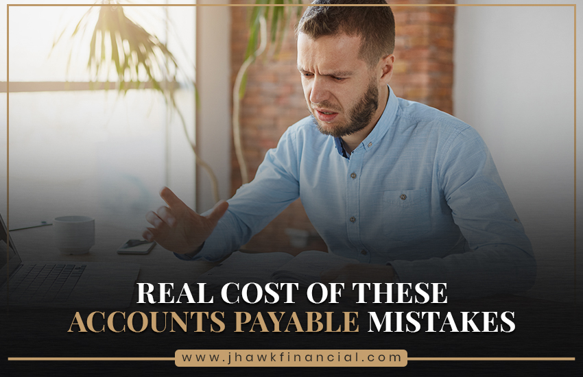 Real Cost of These Accounts Payable Mistakes