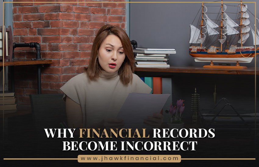 Why Financial Records Become Incorrect