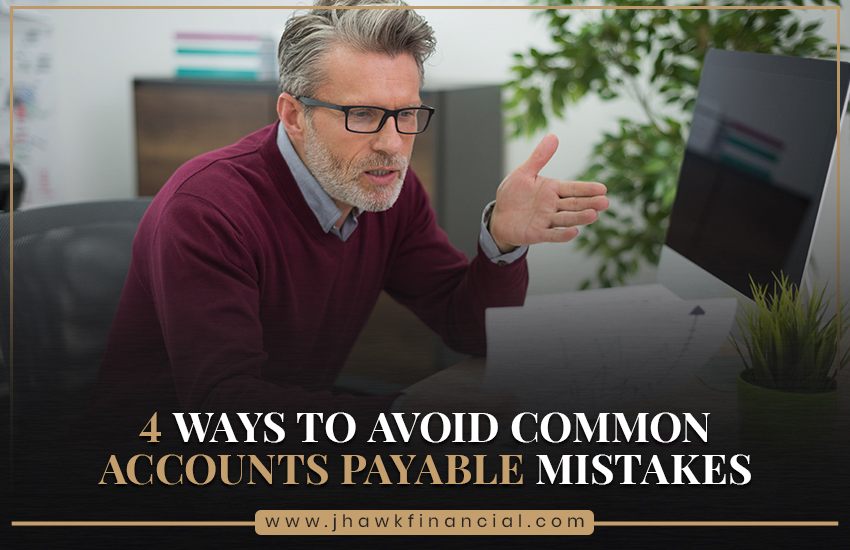 4 Ways to Avoid Common Accounts Payable Mistakes