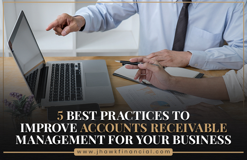 5 Best Practices to Improve Accounts Receivable Management for Your Business