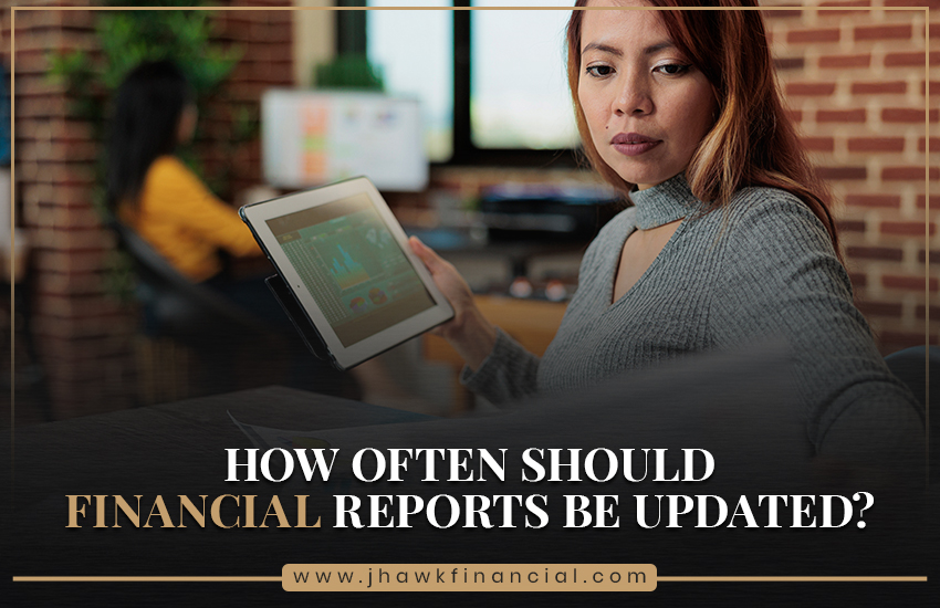 How Often Should Financial Reports Be Updated?